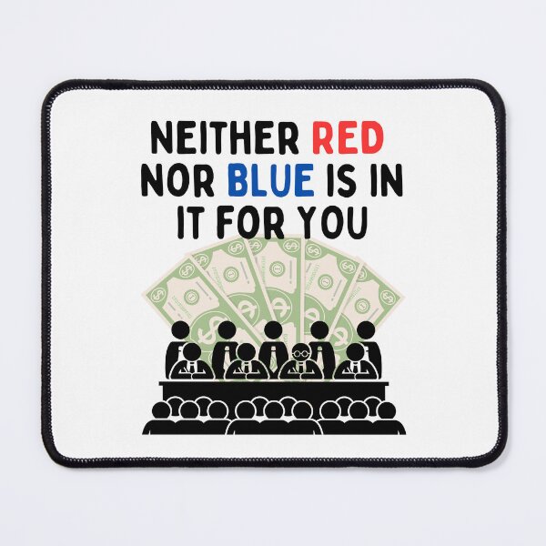 Item preview, Neither Red Nor Blue Is In It For You! designed and sold by MeaganMoo.