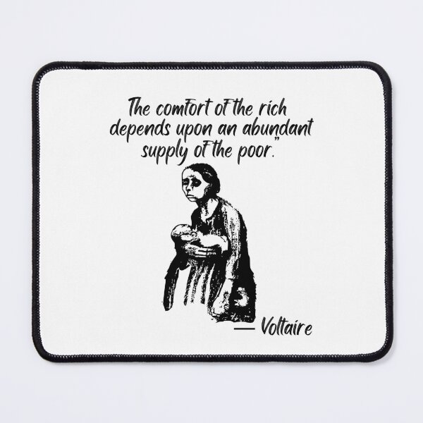 Item preview, The Comfort Of The Rich Depends Upon An Abundant Supply Of The Poor. designed and sold by MeaganMoo.