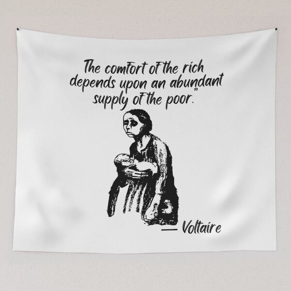 Item preview, The Comfort Of The Rich Depends Upon An Abundant Supply Of The Poor. designed and sold by MeaganMoo.