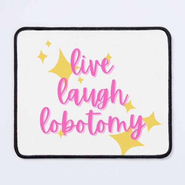 Item preview, Live, Laugh, Lobotomy designed and sold by AdhdPunk.
