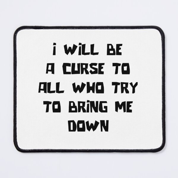 Item preview, I will be a curse to all who try to bring me down designed and sold by Aiyinyangart.