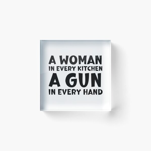 Item preview, A Woman In Every Kitchen A Gun In Every Hand designed and sold by ArtFromBeyond.