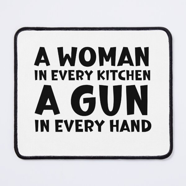 Item preview, A Woman In Every Kitchen A Gun In Every Hand designed and sold by ArtFromBeyond.
