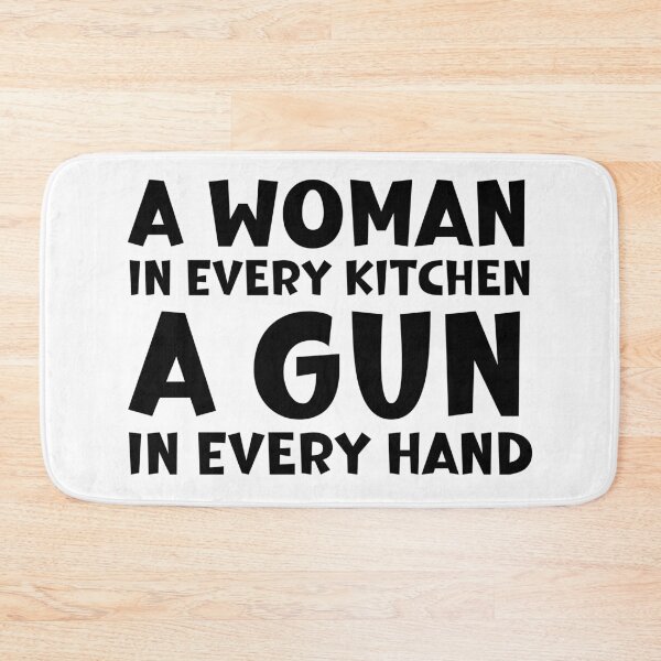 Item preview, A Woman In Every Kitchen A Gun In Every Hand designed and sold by ArtFromBeyond.