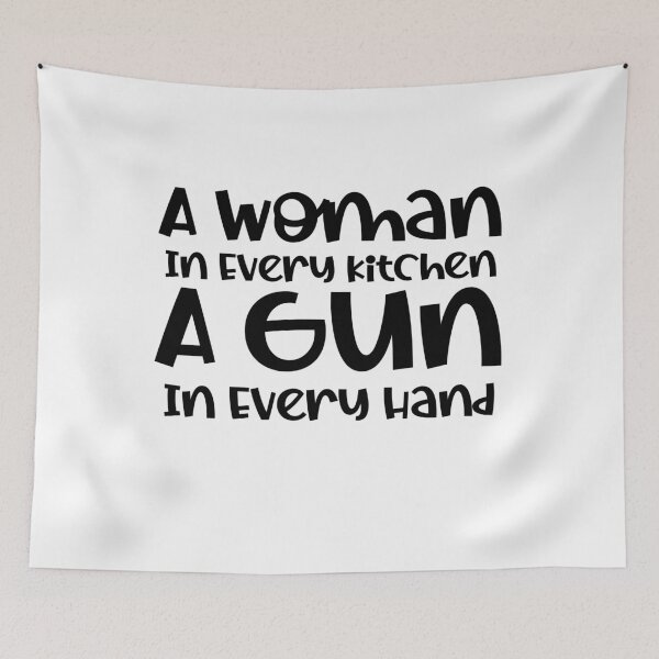 Item preview, A Woman In Every Kitchen A Gun In Every Hand designed and sold by ArtFromBeyond.