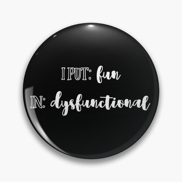 Item preview, I put: fun in: dysfunctional. designed and sold by UnCoverDesign.