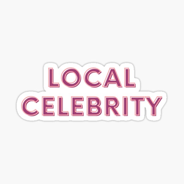 Local Celebrity Sticker