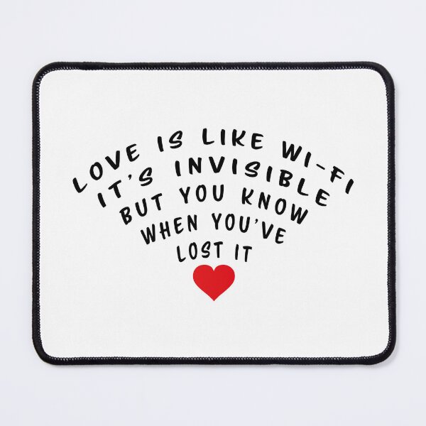 Item preview, Love is like Wi-Fi. It's invisible, but you know when you've lost it designed and sold by nvrprooo.