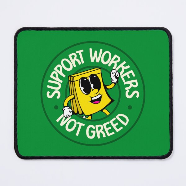 Item preview, Support Workers Not Greed - Workers Rights designed and sold by Picket Club.