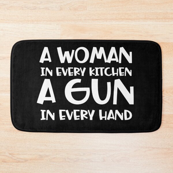 Item preview, A Woman In Every Kitchen A Gun In Every Hand designed and sold by ArtFromBeyond.