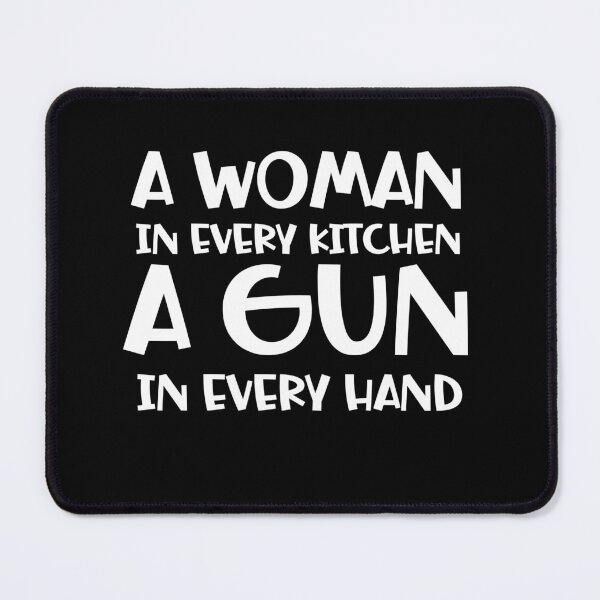 Item preview, A Woman In Every Kitchen A Gun In Every Hand designed and sold by ArtFromBeyond.