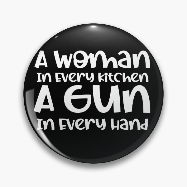 Item preview, A Woman In Every Kitchen A Gun In Every Hand designed and sold by ArtFromBeyond.