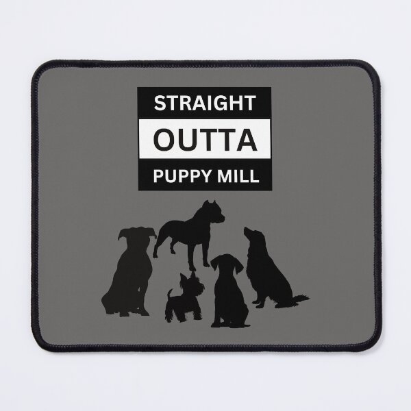 Item preview, STRAIGHT OUTTA PUPPY MILL designed and sold by LMK2009.