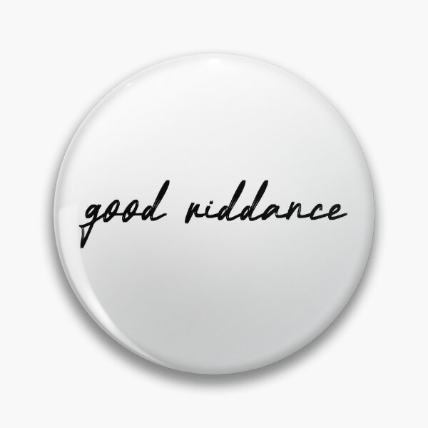 Item preview, good riddance designed and sold by kristi designs.