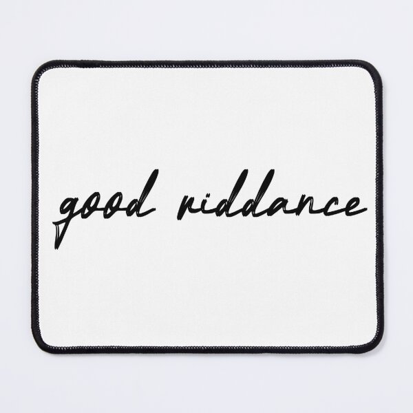 Item preview, good riddance designed and sold by kristi designs.