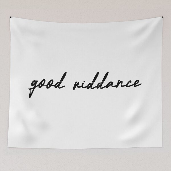 Item preview, good riddance designed and sold by kristi designs.
