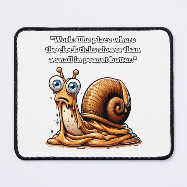 Item preview, Workday Wisecracks: Clock-Watching Chronicles, Snail designed and sold by SayWhatJAY.