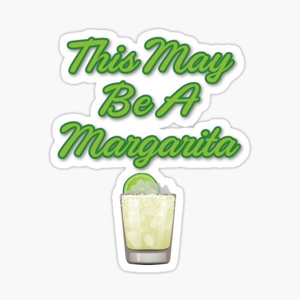 This May Be A Margarita Sticker