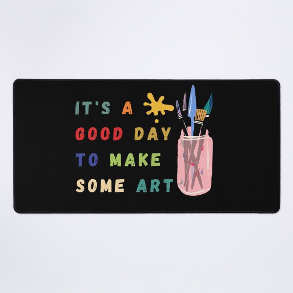 Item preview, it's a good day to make some art designed and sold by NaaEchDesign ⭐⭐⭐⭐⭐.
