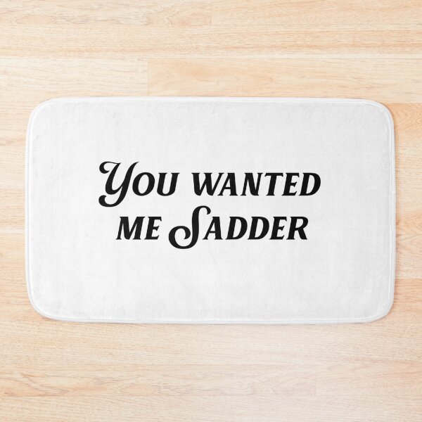 Item preview, you wanted me sadder designed and sold by kristi designs.