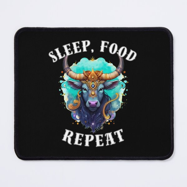 Item preview, Sleep, Food, Repeat. taurus may designed and sold by ZodiacWonders.