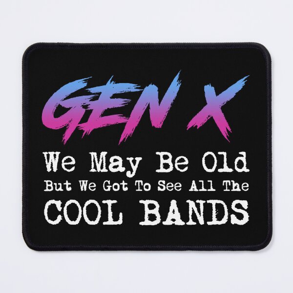 Item preview, Gen X - We May Be Old But We Got To See All The Cool Bands designed and sold by Cat Lady Designs.