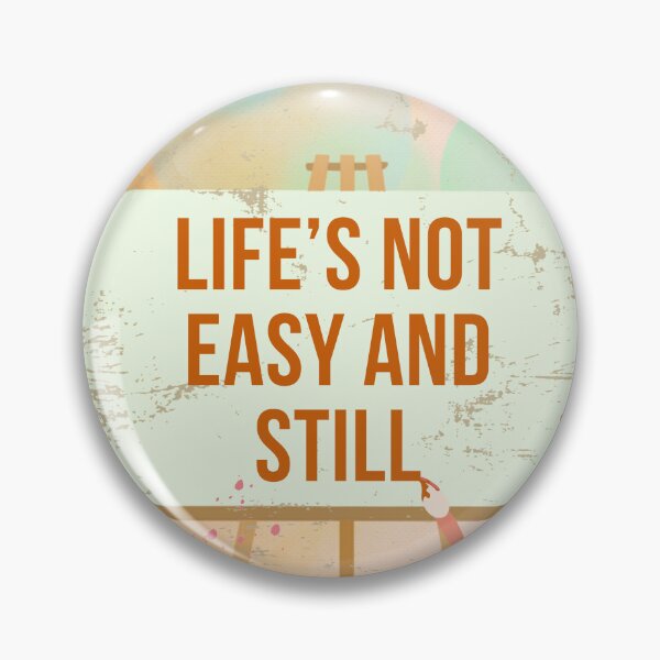 Item preview, Life's Not Easy Painting - Embracing the Journey Life's Not Easy and Still We Find Joy designed and sold by DesignDistrict7.