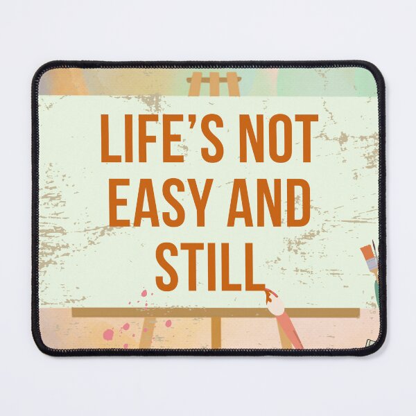 Item preview, Life's Not Easy Painting - Embracing the Journey Life's Not Easy and Still We Find Joy designed and sold by DesignDistrict7.