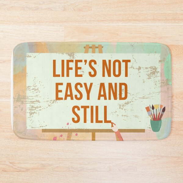 Item preview, Life's Not Easy Painting - Embracing the Journey Life's Not Easy and Still We Find Joy designed and sold by DesignDistrict7.