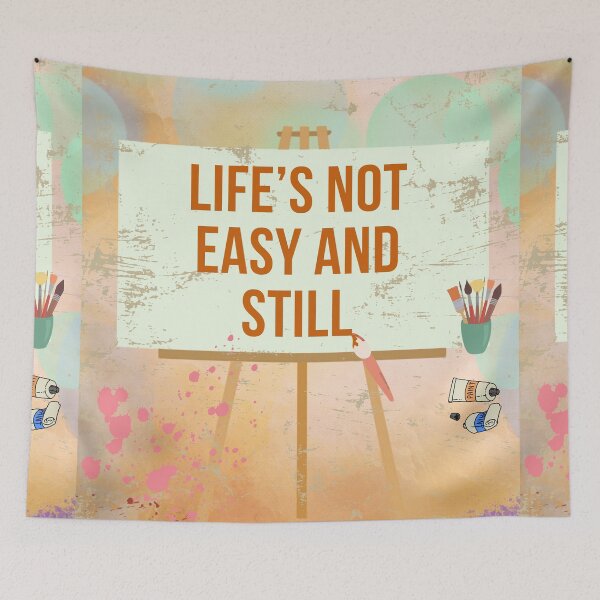 Item preview, Life's Not Easy Painting - Embracing the Journey Life's Not Easy and Still We Find Joy designed and sold by DesignDistrict7.