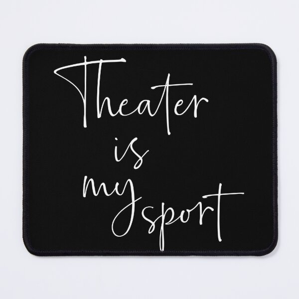 Item preview, Theater is My Sport Fun Quote for Theatre Lovers designed and sold by JuneJournal.