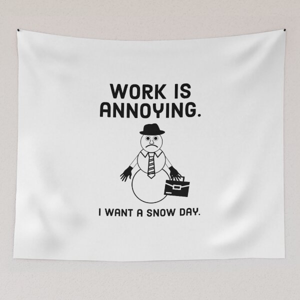 Item preview, Work is annoying. I want a snow day.  designed and sold by Rachel the Artist .