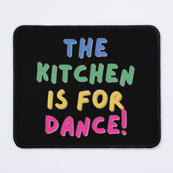 Item preview, the kitchen is for dance designed and sold by ichirochen.