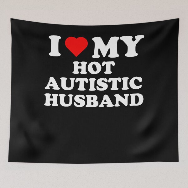 Item preview, I Love My Hot Autistic Husband designed and sold by Partees 4 U!.
