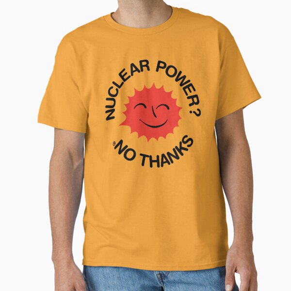 Smiling Sun: Nuclear Power? No Thanks Classic T-Shirt