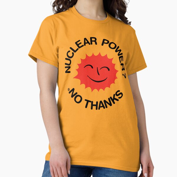 Smiling Sun: Nuclear Power? No Thanks Classic T-Shirt