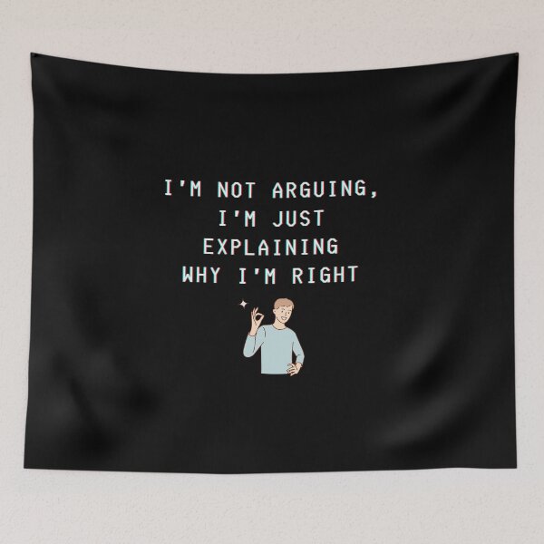 Item preview, I'm not arguing I'm just explaining why I'm right designed and sold by Kubala.