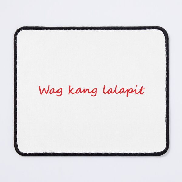 Item preview, Wag kang lalapit - Don't get to close TAGALOG designed and sold by PabloBSanchez.