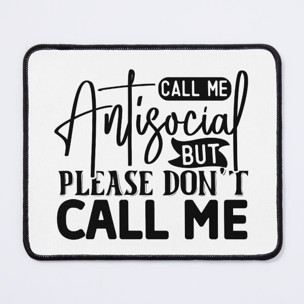 Item preview, Call Me Antisocial But Please Dont Call Me designed and sold by Hairball-Pets.