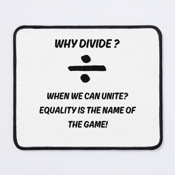 Item preview, Why divide ? when we can unite? Equality is the name of the game! designed and sold by Funky Fibers.