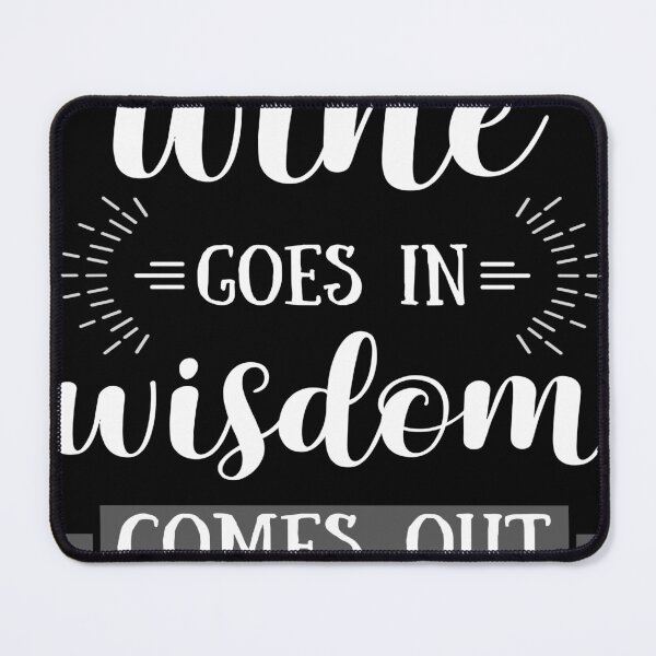 Item preview, WINE GOES IN WISDOM COMES OUT designed and sold by Funky  Fibers.