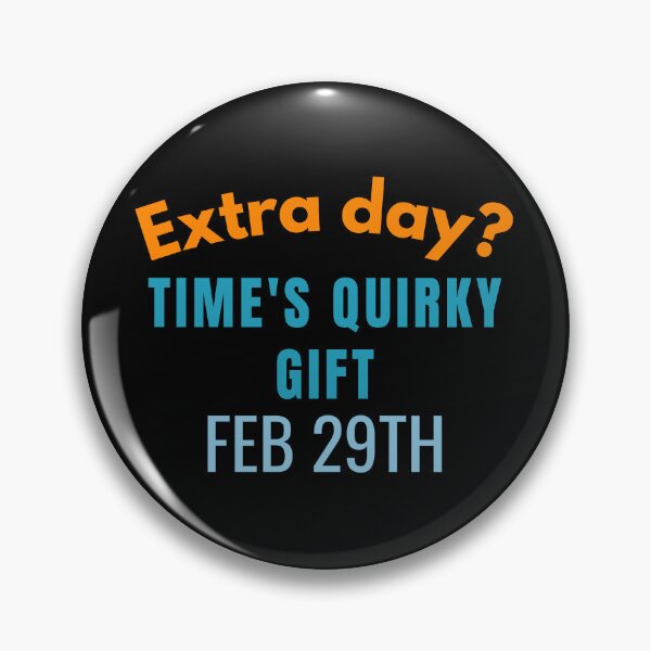 Item preview, Leap Year Extra Day Time's Quirky Gift  designed and sold by Guess4best.