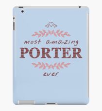 Most Amazing Porter Ever T-Shirt, Phone Cases And Other Gifts iPad Case/Skin