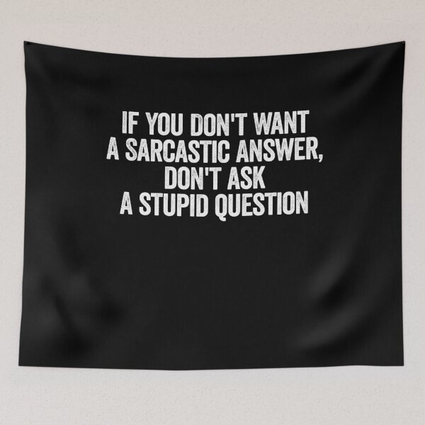 Item preview, If You Don't Want A Sarcastic Answer designed and sold by ruinzahelva.
