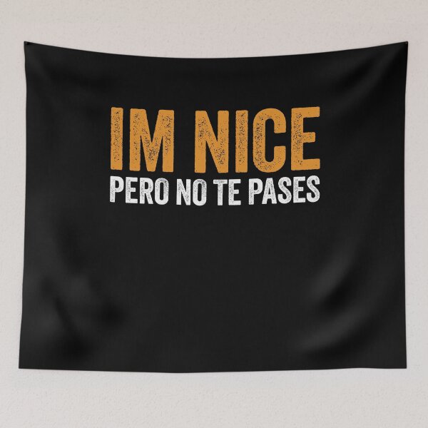 Item preview, Im Nice Pero No Te Pases 3 designed and sold by ruinzahelva.
