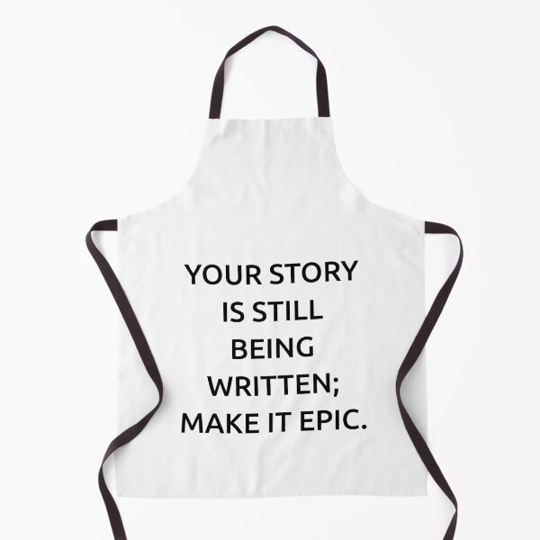 Item preview, Your story is still being written; make it epic. designed and sold by IMCDT.