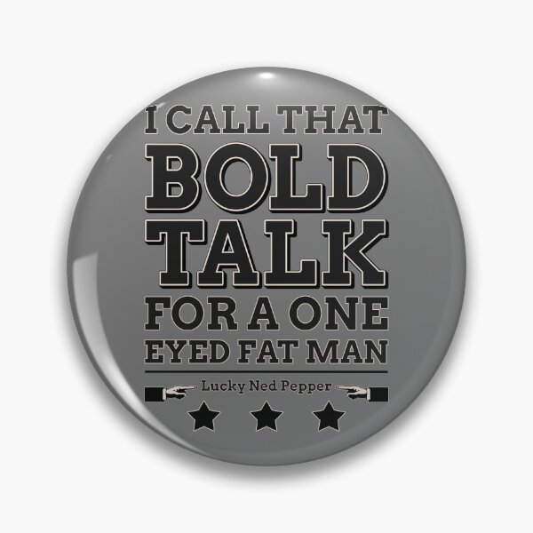 Item preview, Bold Talk for a One Eyed Fat Man designed and sold by robotrobotROBOT.