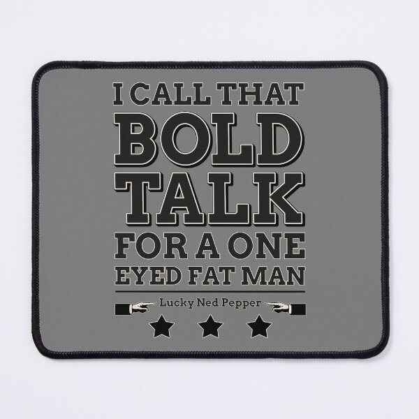 Item preview, Bold Talk for a One Eyed Fat Man designed and sold by robotrobotROBOT.