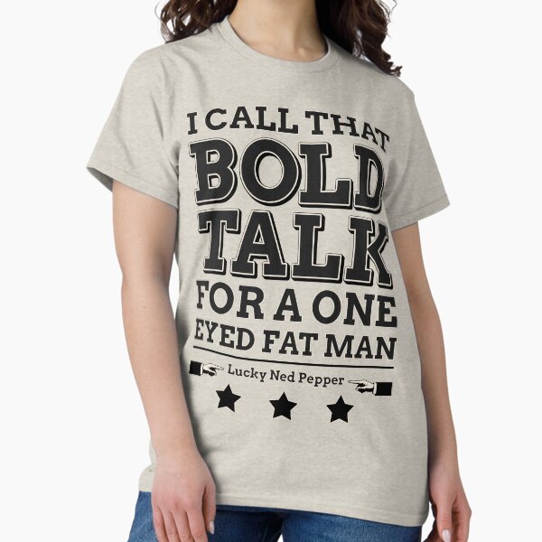 Item preview, Bold Talk for a One Eyed Fat Man designed and sold by robotrobotROBOT.