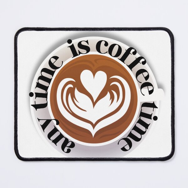 Item preview, Any time is coffee time designed and sold by chrysaioann.